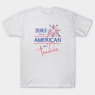 Proud to be an American and a Teacher T-Shirt